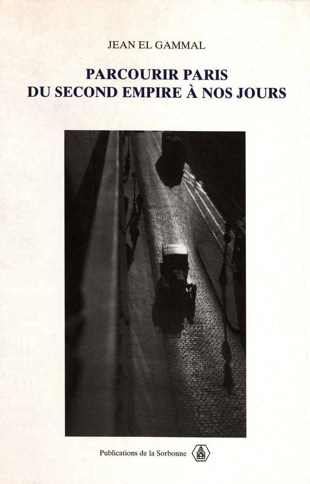 Parcourir Paris du Second Empire à nos jours - Jean El Gammal - Éditions de la Sorbonne