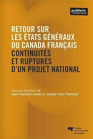 Retour sur les États généraux du Canada français - Joseph Yvon Thériault, Jean-François Laniel - Presses de l'Université du Québec