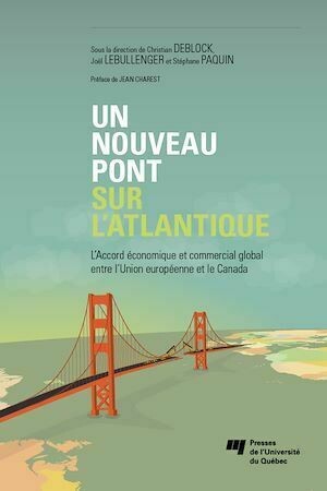 Un nouveau pont sur l’Atlantique - Christian Deblock, Stéphane Paquin, Joël Lebullenger - Presses de l'Université du Québec