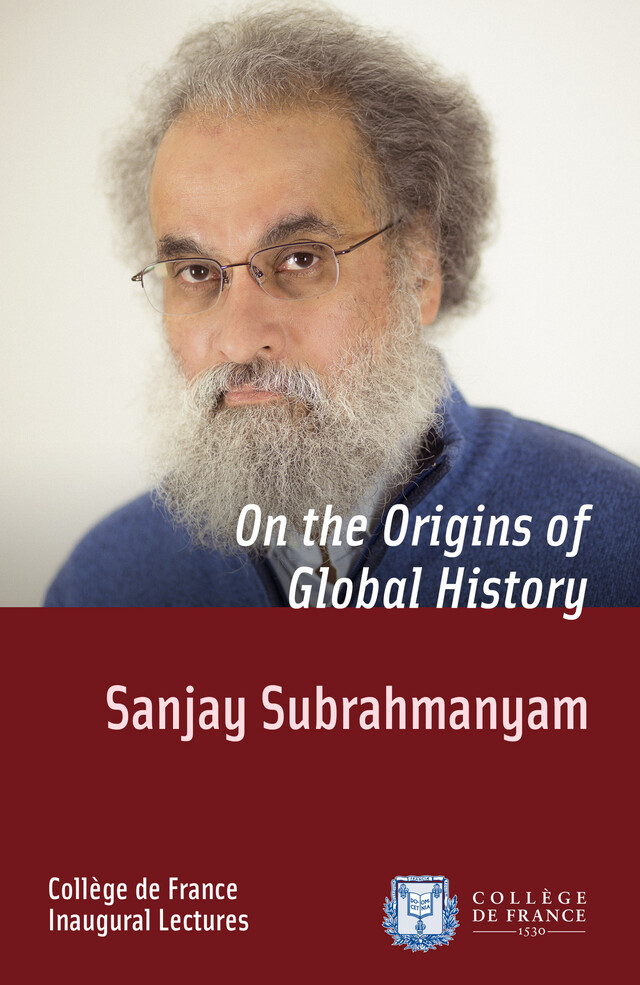On the Origins of Global History - Sanjay Subrahmanyam - Collège de France