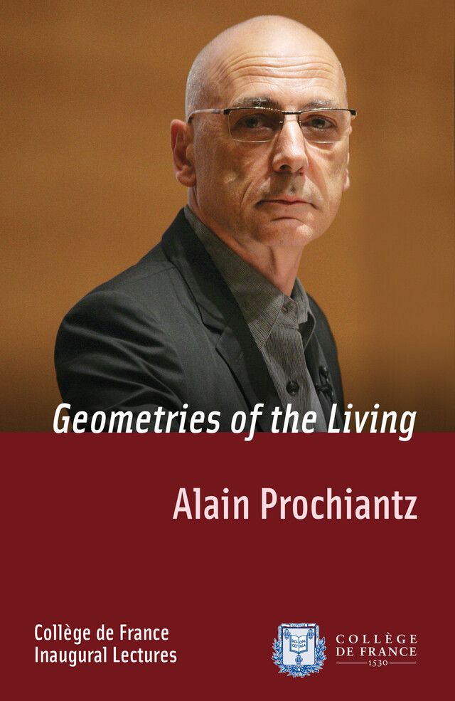 Geometries of the Living - Alain Prochiantz - Collège de France