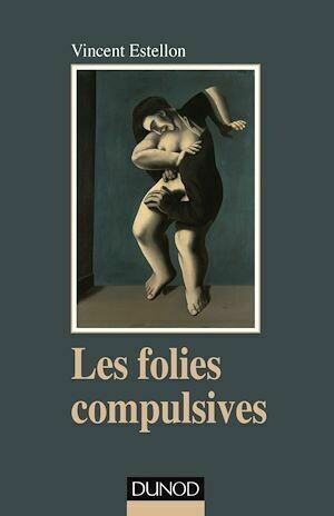 Les folies compulsives - Vincent Estellon - Dunod