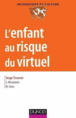 L'enfant au risque du virtuel - Serge Tisseron, Sylvain Missonnier, Michaël Stora - Dunod