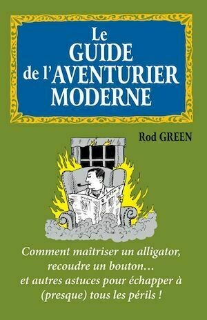 Le guide de l'aventurier moderne - Rod Green - Dunod