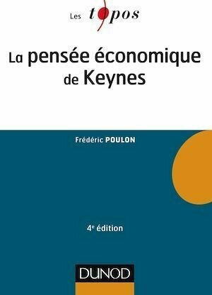 La pensée économique de Keynes - 4e éd. - Frédéric Poulon - Dunod