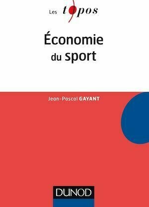 Economie du sport - Jean-Pascal Gayant - Dunod