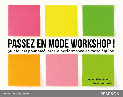 Passez en mode workshop ! - David Autissier, Jean-Michel Moutot - Pearson