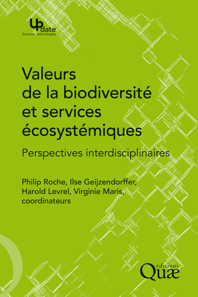 Valeurs de la biodiversité et services écosystémiques - Virginie Maris, Philip Roche, Harold Levrel, Ilse Geijzendorffer - Quæ