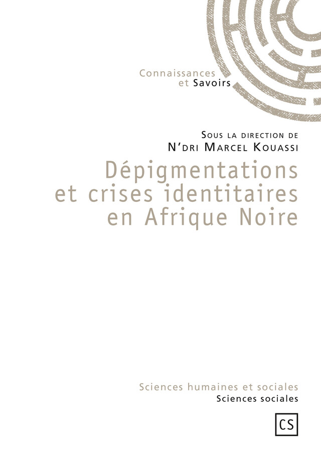 Dépigmentations et crises identitaires en Afrique Noire - Marcel Kouassi - Connaissances & Savoirs