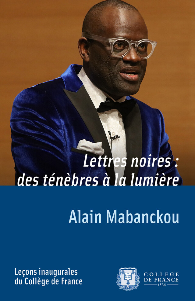 Lettres noires : des ténèbres à la lumière - Alain Mabanckou - Collège de France