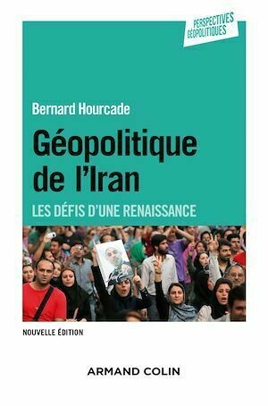 Géopolitique de l'Iran - 2e éd. - Bernard Hourcade - Armand Colin
