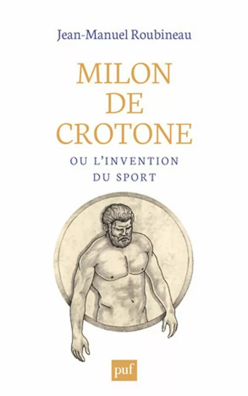 Milon de Crotone ou l'invention du sport - Jean-Manuel Roubineau - Humensis