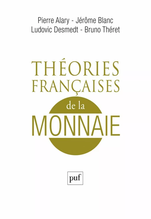 Théories françaises de la monnaie - Bruno Théret, Jérôme Blanc, Pierre Alary - Humensis