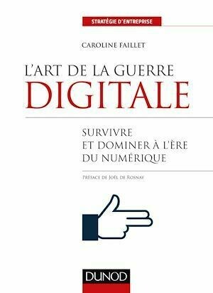 L'art de la guerre digitale - Caroline Faillet - Dunod