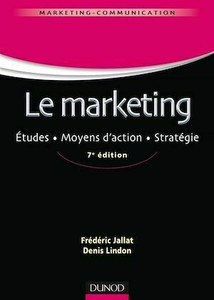 Le marketing - 7e éd. - Denis Lindon, Frédéric Jallat - Dunod