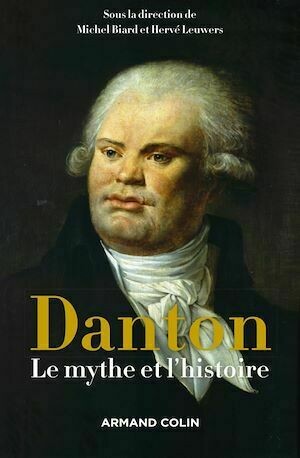 Danton - Michel Biard, Hervé Leuwers - Armand Colin
