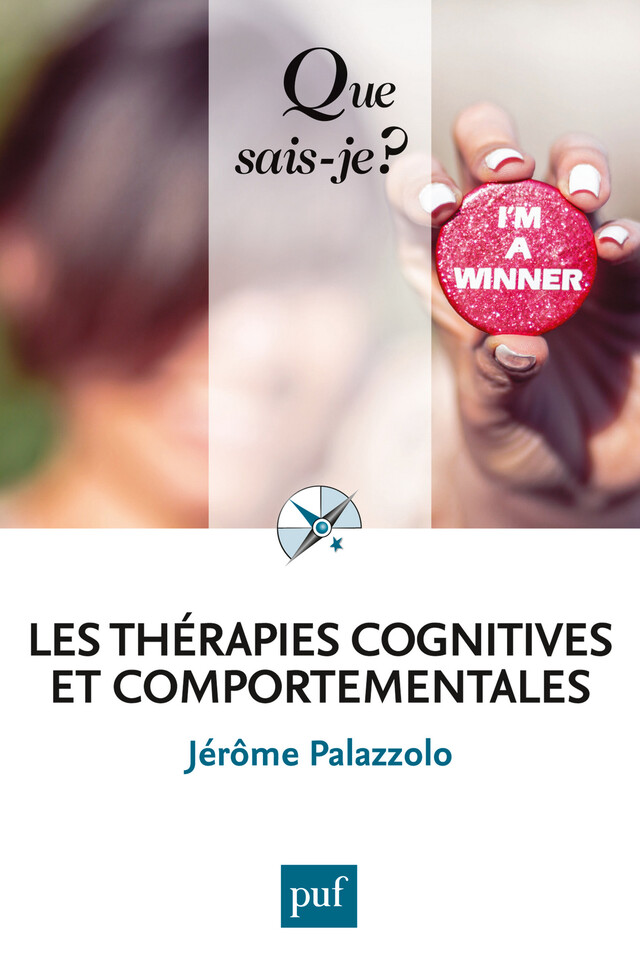 Les thérapies cognitives et comportementales - Jérôme Palazzolo - Que sais-je ?
