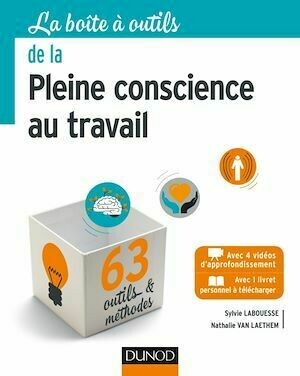La Boîte à outils de la Pleine conscience au travail - Nathalie Van Laethem, Sylvie Labouesse - Dunod