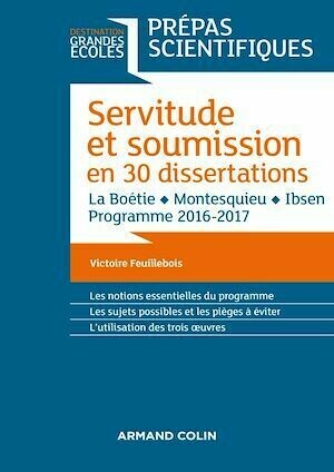 Servitude et Soumission en 30 dissertations - Prépas scientifiques 2016-2017 - Victoire Feuillebois - Armand Colin