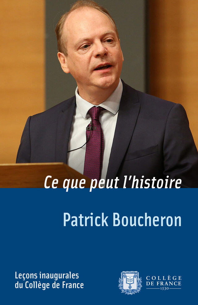 Ce que peut l’histoire - Patrick Boucheron - Collège de France