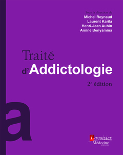 Traité d'addictologie (2° Éd.) (Coll. Traités) - REYNAUD Michel, KARILA Laurent, AUBIN Henri-Jean, BENYAMINA Amine - MEDECINE SCIENCES PUBLICATIONS