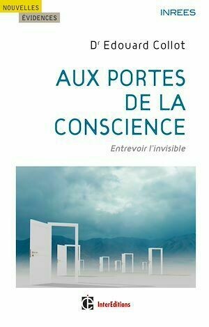 Aux portes de la conscience - Edouard Collot - InterEditions