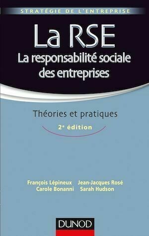 La RSE - La responsabilité sociale des entreprises - 2e éd. - François Lépineux, Jean-Jacques Rosé, Carole Bonanni, Sarah Hudson - Dunod