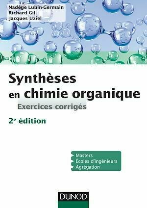 Synthèses en chimie organique - 2e éd. - Nadège Lubin-Germain, Jacques Uziel, Richard Gil - Dunod