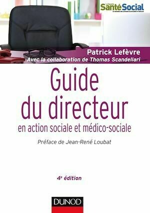 Guide du directeur en action sociale et médico-sociale - 4e éd. - Patrick Lefèvre - Dunod