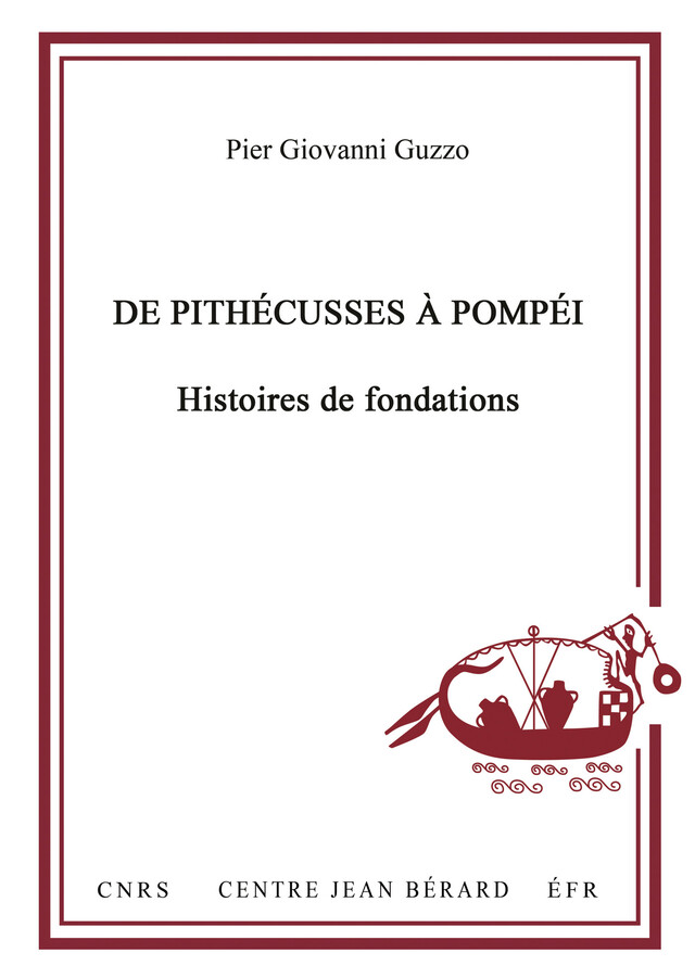 De Pithécusses à Pompéi. Histoires de fondations - Pier Giovanni Guzzo - Publications du Centre Jean Bérard