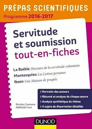 Servitude et Soumission tout-en-fiches - Prépas scientifiques 2016-2017 La Boétie-Montesquieu-Ibsen - Nicolas Cremona, Adélaïde Cron - Dunod