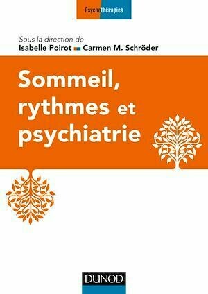 Sommeil, rythmes et psychiatrie - Isabelle Poirot, Carmen Schröder - Dunod