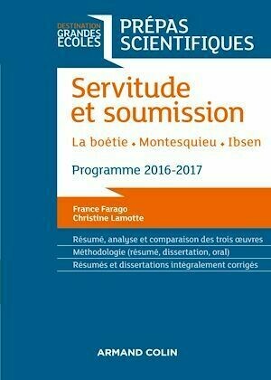 Servitude et Soumission - Prépas scientifiques 2016-2017 - France Farago, Christine Lamotte - Armand Colin
