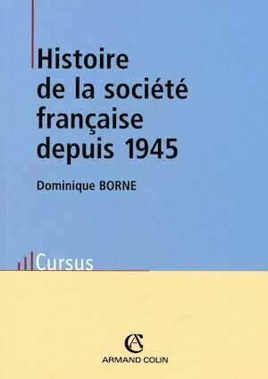 Histoire de la société française depuis 1945 - Dominique Borne - Armand Colin