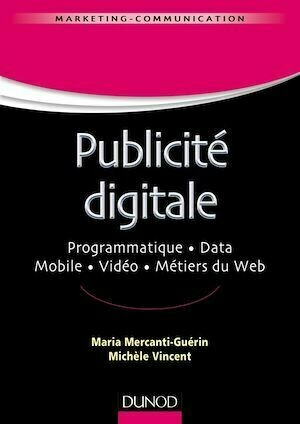 Publicité digitale - Maria Mercanti-Guérin, Michèle Vincent - Dunod