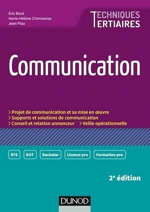 Communication - 2e éd. - Eric Bizot, Marie-Hélène Chimisanas, Jean Piau - Dunod
