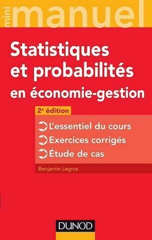Mini manuel de Statistiques et probabilités en économie-gestion - 2e éd. - Benjamin Legros - Dunod