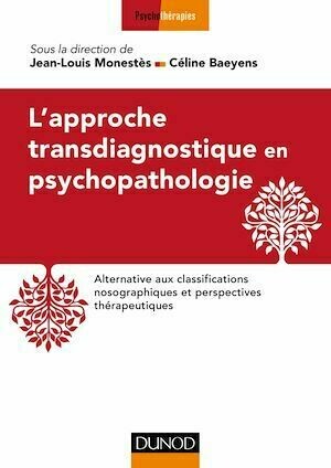 L'approche transdiagnostique en psychopathologie - Jean-Louis Monestès, Céline Baeyens - Dunod