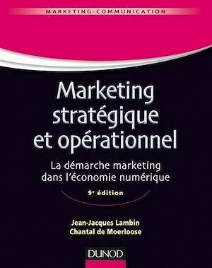 Marketing stratégique et opérationnel - 9e éd. - Jean-Jacques Lambin, Chantal De Moerloose - Dunod