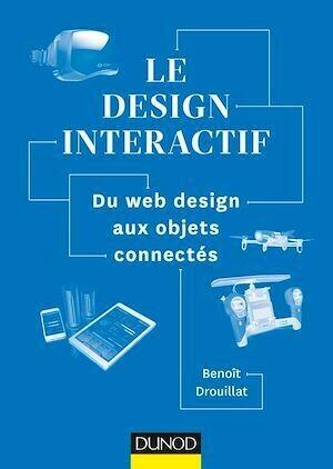 Le design interactif - Benoît Drouillat - Dunod