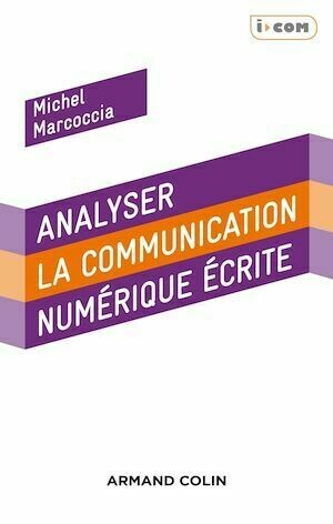 Analyser la communication numérique écrite - Michel Marcoccia - Armand Colin