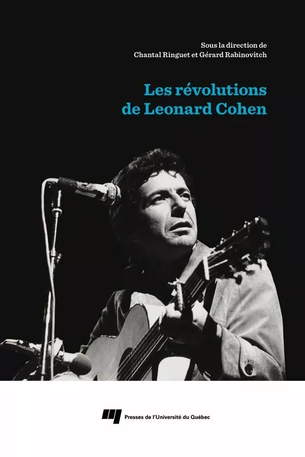 Les révolutions de Leonard Cohen - Chantal Ringuet, Gérard Rabinovitch - Presses de l'Université du Québec