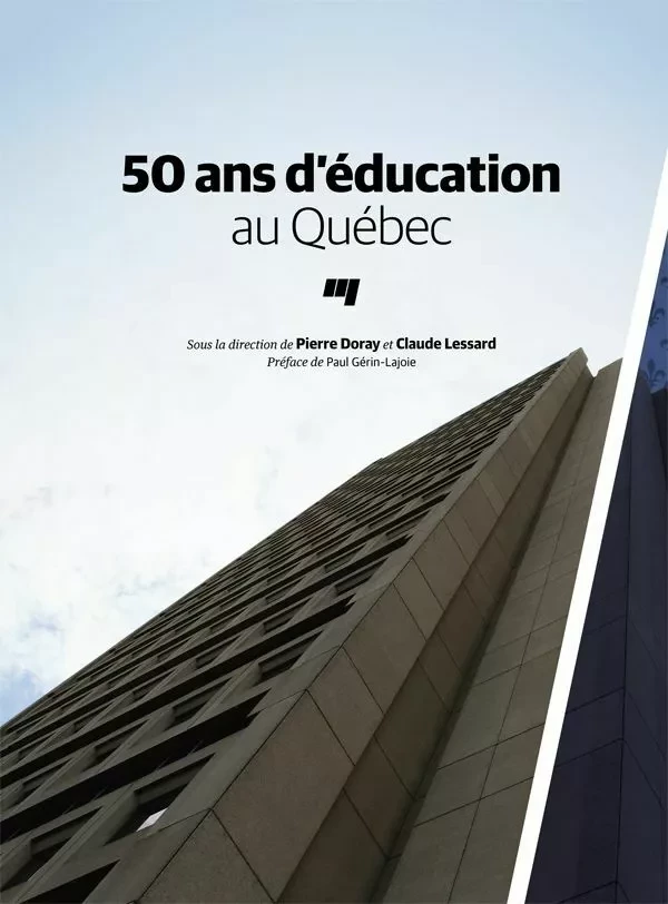 50 ans d'éducation au Québec - Pierre Doray, Claude Lessard - Presses de l'Université du Québec