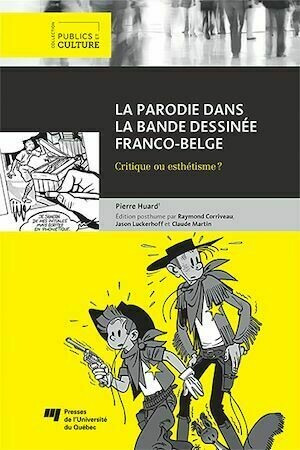 La parodie dans la bande dessinée franco-belge - Pierre Huard - Presses de l'Université du Québec