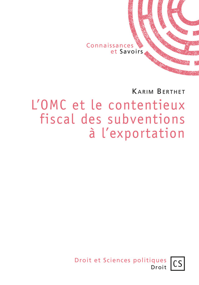 L'OMC et le contentieux fiscal des subventions à l'exportation - Karim Berthet - Connaissances & Savoirs