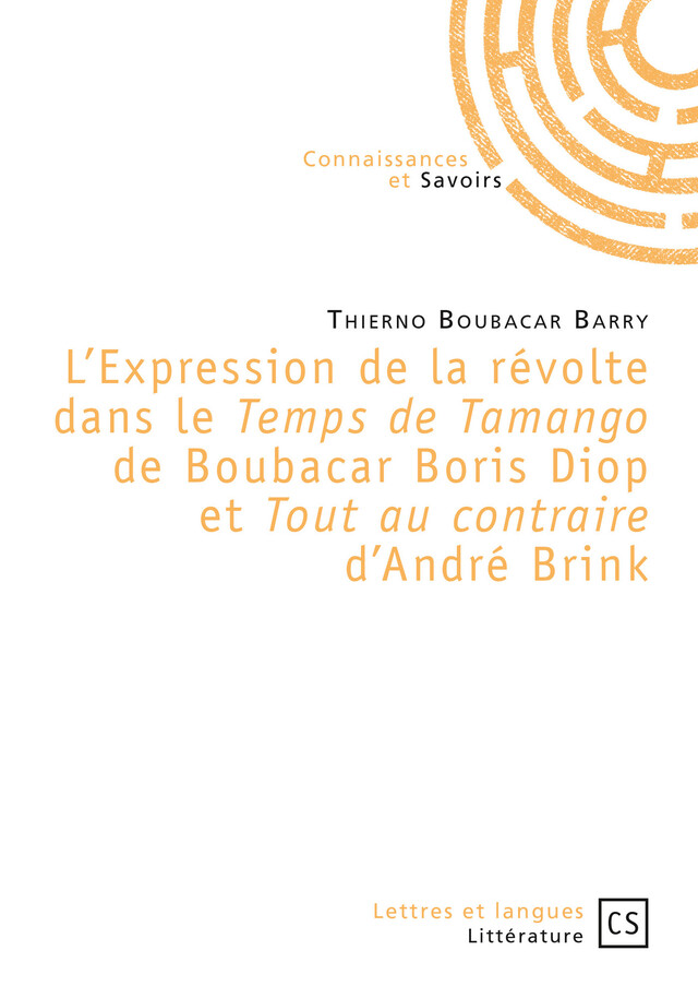L'Expression de la révolte dans le "Temps de Tamango" de Boubacar Boris Diop et "Tout au contraire" d'André Brink - Thierno Boubacar Barry - Connaissances & Savoirs