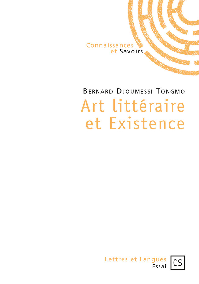 Art littéraire et Existence - Bernard Djoumessi Tongmo - Connaissances & Savoirs