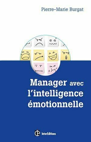 Manager avec l'intelligence émotionnelle - Pierre-Marie Burgat - InterEditions