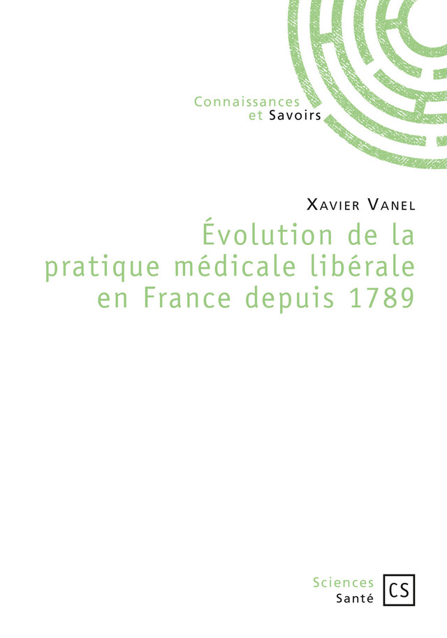 Évolution de la pratique médicale libérale en France depuis 1789 - Xavier Vanel - Connaissances & Savoirs