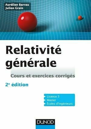 Relativité générale - 2e éd - Aurélien Barrau, Julien Grain - Dunod